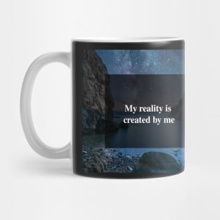 My reality is created by me Mug